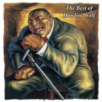 Howlin' Wolf - The Best of Howlin' Wolf