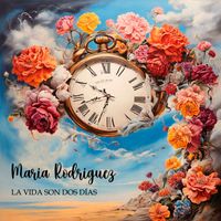 María Rodríguez - La Vida Son Dos Días