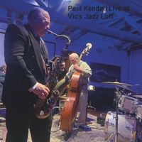Paul Kendall - Live at Vic's Jazz Loft