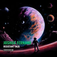 Joshua Fernand - Resistant Talk