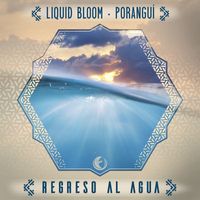 Liquid Bloom, Poranguí - Regreso al Agua