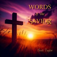 Scott Taylor - Words of the Savior