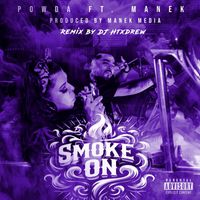 Powda - Smoke On (Remix) [feat. Manek] (Explicit)