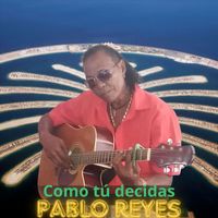 Pablo Reyes - Como Tu Decidas