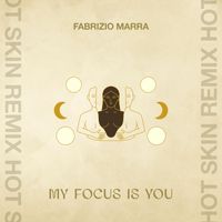 Fabrizio Marra - My Focus Is You (HOT SKIN Remix)