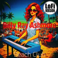 Billy Ray Ashmore - Beach Club (Lo-Fi Version)