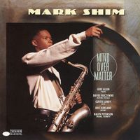 Mark Shim - Mind Over Matter