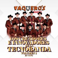 Vaquero's Musical - Los Creadores E Innovadores de la TecnoBanda (En Vivo/Vol. 1)