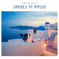 Chillout - Shades of House: Best Deep House Tracks