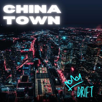 DRIFT - CHINATOWN