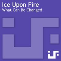 Ice Upon Fire - What Can Be Changed