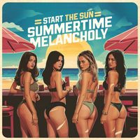Start The Sun - Summertime Melancholy.