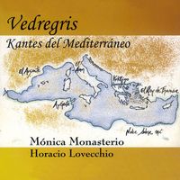 Mónica Monasterio and Horacio Lovecchio - Vedregris. Kantes del Mediterráneo