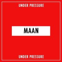 MAAN - Under Pressure
