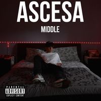 MIDDLE - ASCESA (Explicit)