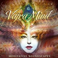 Desert Dwellers - Vajra Mind: Meditative Soundscapes
