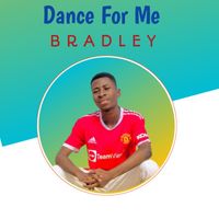 Bradley - Dance for me