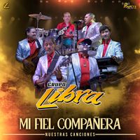 Grupo Libra - Mi Fiel Compañera