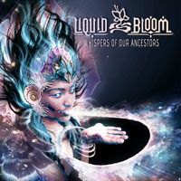 Liquid Bloom - Whispers of Our Ancestors (Remixes)