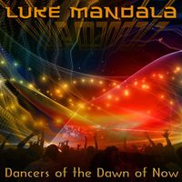 Luke Mandala - Dancers of the Dawn of Now