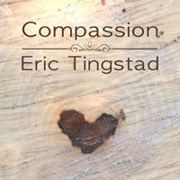 Eric Tingstad - Compassion