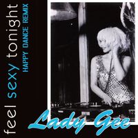 Lady Gee - Feel Sexy Tonight (Happy Dance Remix)