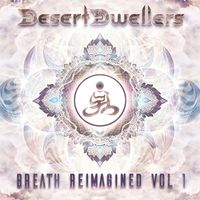 Desert Dwellers - Breath ReImagined, Vol. 1