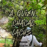 chacal - A Quien (Explicit)