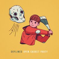 Skylines - Open Casket Party (Explicit)