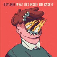 Skylines - What Lies Inside the Casket (Explicit)