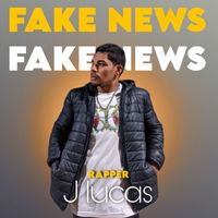 J Lucas - Fake News (Explicit)