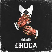 Michael M - Choca (Explicit)
