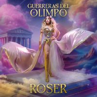 Roser - Guerreras del Olimpo
