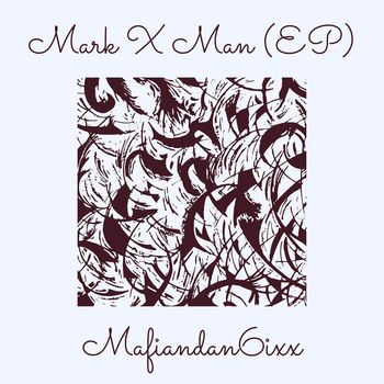 Mafiandan6ixx - Mark X Man (Explicit)