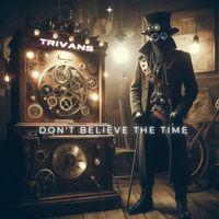 Trivans - Don't Believe the Time