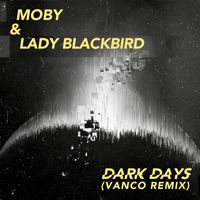 Moby & Lady Blackbird - dark days (Vanco Remix)