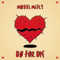 Mikkel McFly - DØ FOR DIG