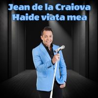 Jean de la Craiova - Haide viata mea
