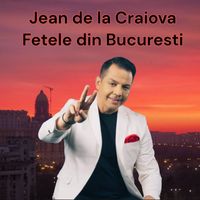 Jean de la Craiova - Fetele din Bucuresti