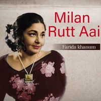Farida Khanum - Milan Rutt Aai