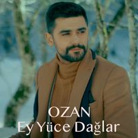 Ozan - Ey Yüce Dağlar