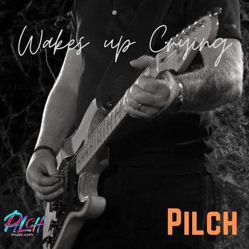 Pilch - Wakes up Crying