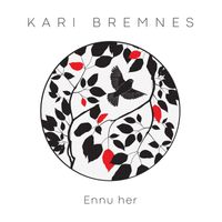Kari Bremnes - Ennu her