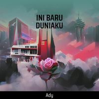 ADY - INI BARU DUNIAKU