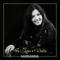 Marianna - Tra sogno e realta'
