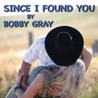 Bobby Gray - Since I Found You