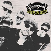 Bullet Proof - Deep in Dirt