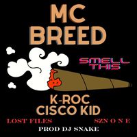 MC Breed - Smell This (feat. K-Roc & Cisco Kid) (Explicit)
