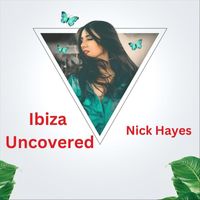 Nick Hayes - Ibiza Uncovered