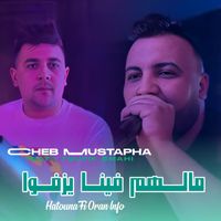 Cheb Mustapha - Malhom Fina Yzfou Hatouna Fi Oran Info